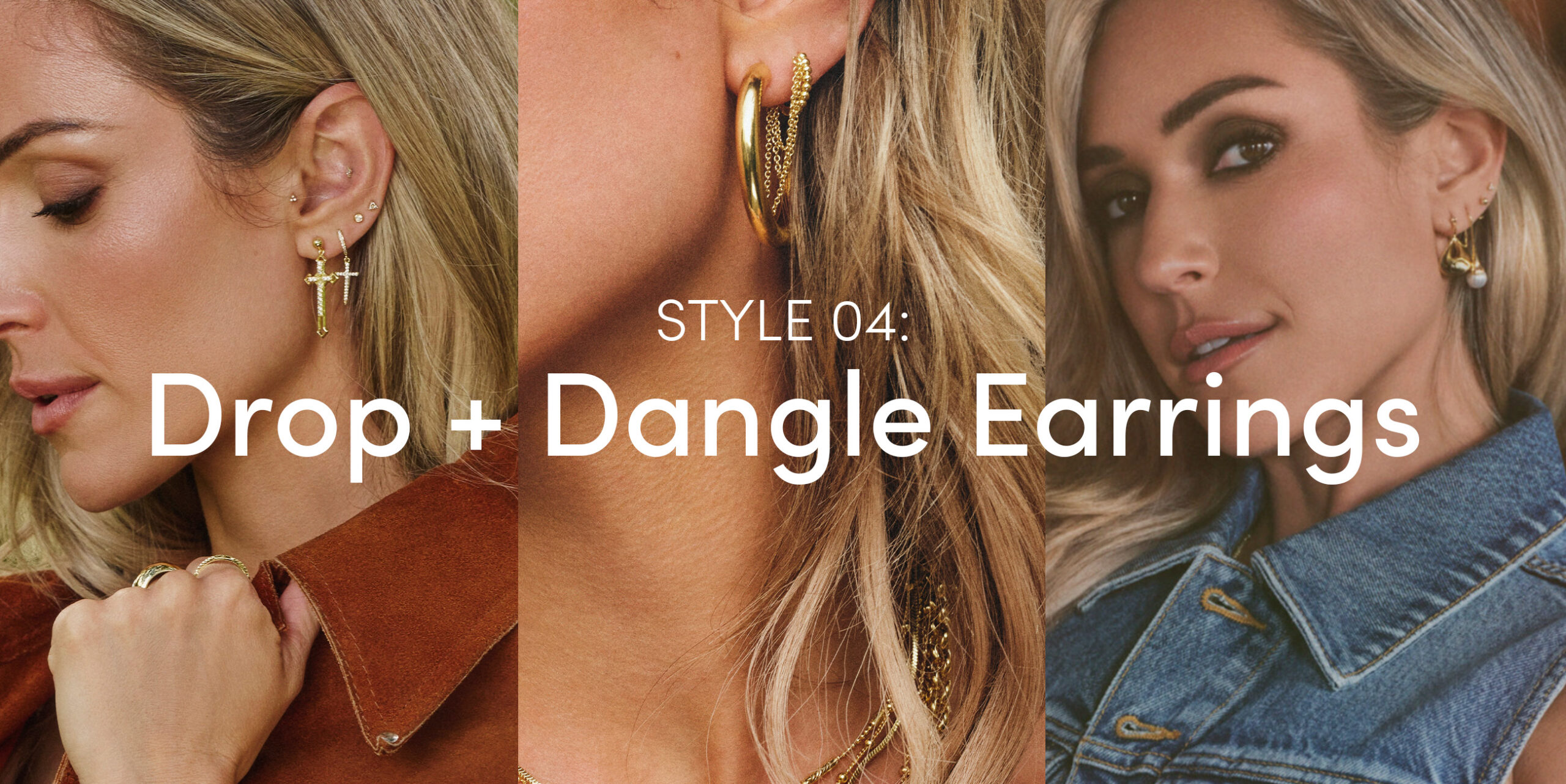 STYLE 04: Drop + Dangle Earrings